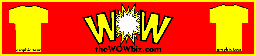 WOWbiz Our signature logo design for our graphic teez. Choose from your favorite collection, including: #TBTEEZ #INSANITEEZ #DIVERSITEEZ #OBSCENITEEZ #DICKTEEZ #DEVOTEEZ #LGBTEEZ and more.  HUNDREDS of designs available with more being added every week. Watch our website for specials, giveaways and more. DIRECT LINK: https://teespring.com/wowbiz  OUR WEBSITE: http://theWOWbiz.com