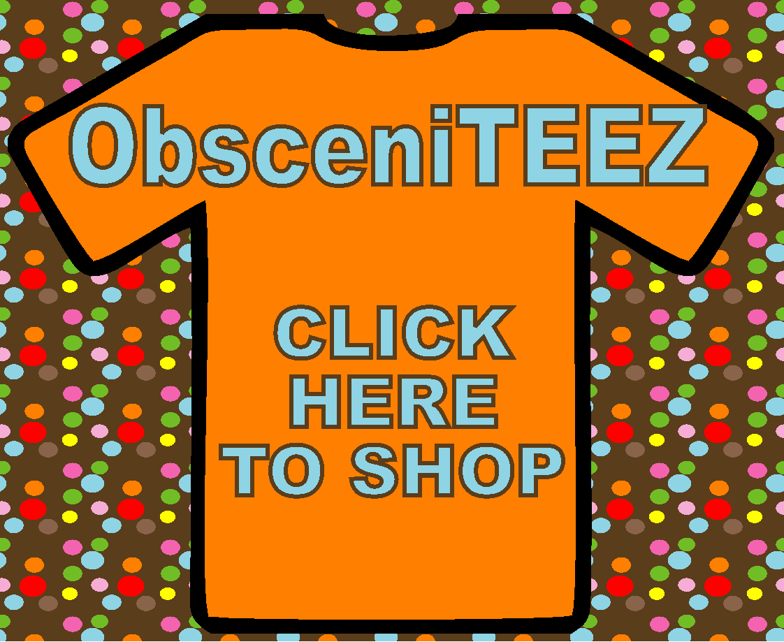 The ObsceniTEEZ Collection is a little racier. As the name implies, it is an adult-oriented collection of designs that are not afraid to use explicit and 'colorful' language. More than likely, these are not shirts that you would wear to the church picnic. A few of the designs from this collection are posted below. You can view the entire collection at: https://teespring.com/stores/obsceniteez 